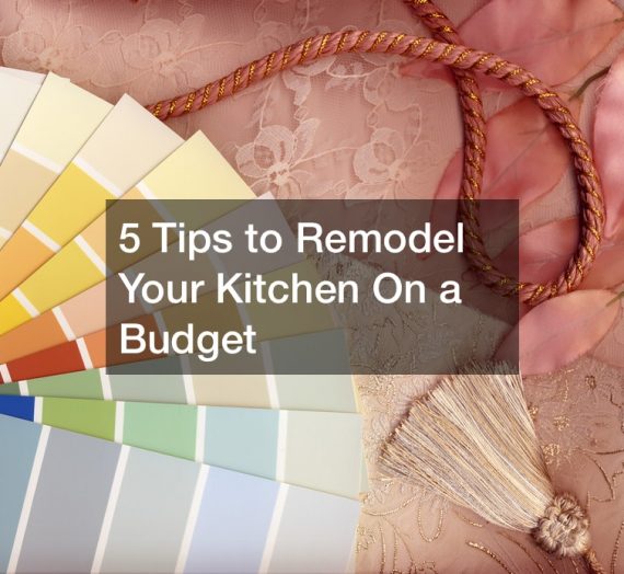 5 Tips to Remodel Your Kitchen On a Budget