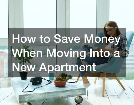 How to Save Money When Moving Into a New Apartment