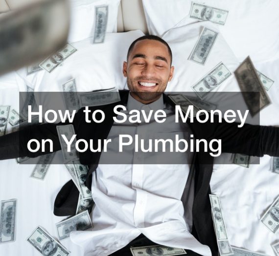 How to Save Money on Your Plumbing