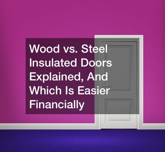 Wood vs. Steel Insulated Doors Explained, And Which Is Easier Financially