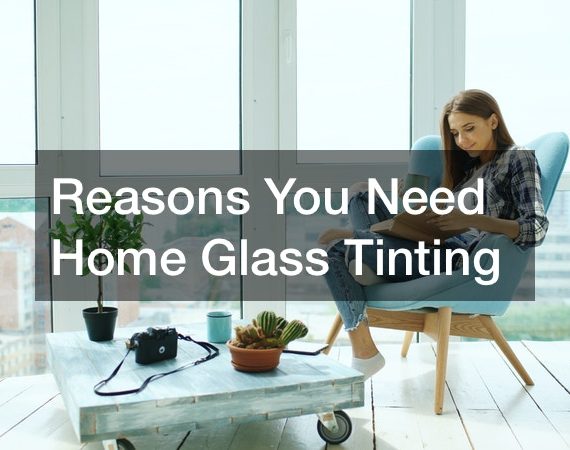 X Reasons You Need Home Glass Tinting