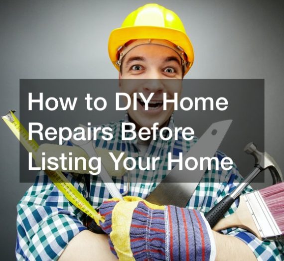 How to DIY Home Repairs Before Listing Your Home