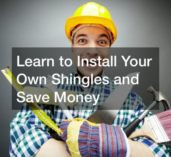 Learn to Install Your Own Shingles and Save Money