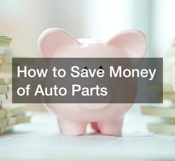 How to Save Money of Auto Parts