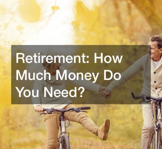 Retirement  How Much Money Do You Need?