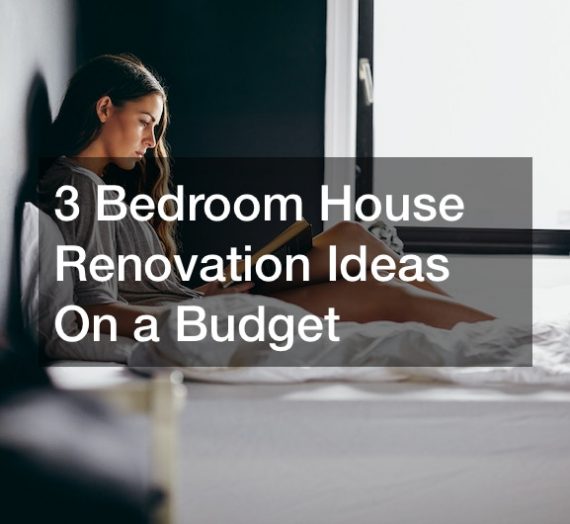 3 Bedroom House Renovation Ideas On a Budget