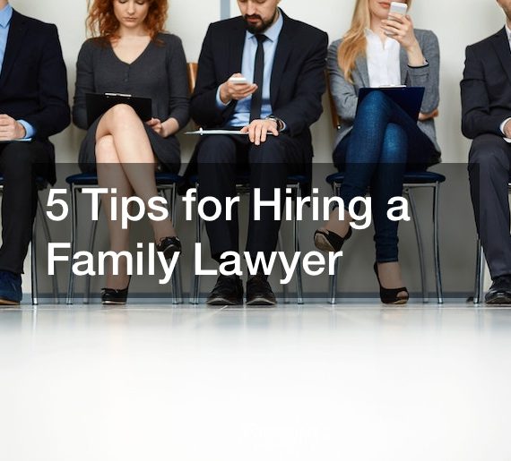 5 Tips for Hiring a Family Lawyer