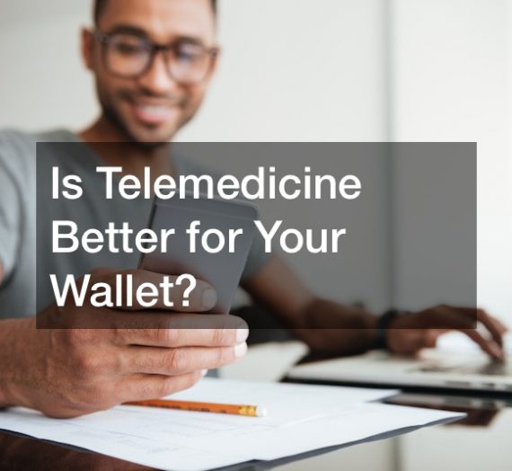 Is Telemedicine Better for Your Wallet?