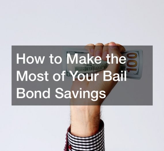 How to Make the Most of Your Bail Bond Savings