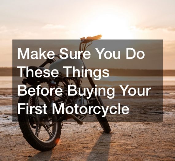 Make Sure You Do These Things Before Buying Your First Motorcycle