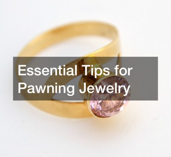 Essential Tips for Pawning Jewelry