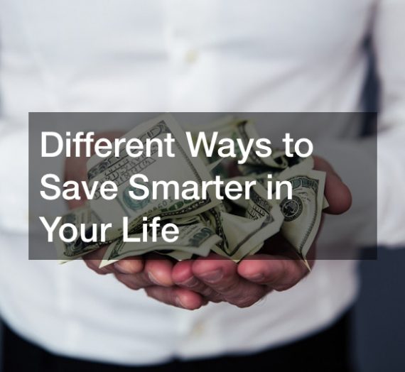 Different Ways to Save Smarter in Your Life