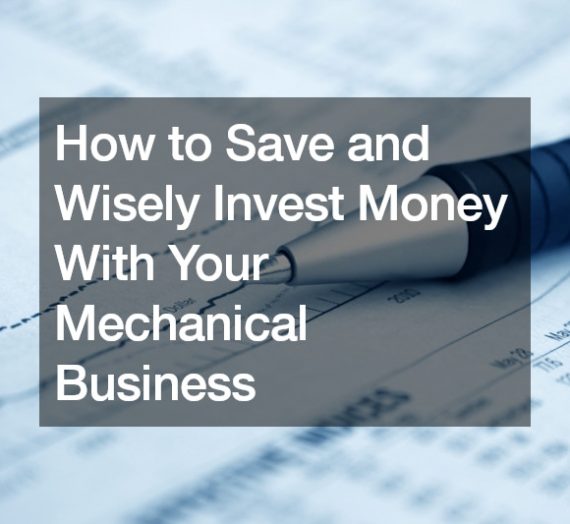 How to Save and Wisely Invest Money With Your Mechanical Business