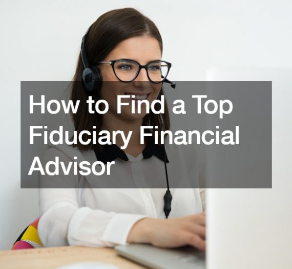 How to Find a Top Fiduciary Financial Advisor