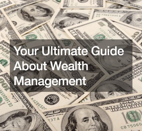 Your Ultimate Guide About Wealth Management