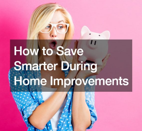 How to Save Smarter During Home Improvements